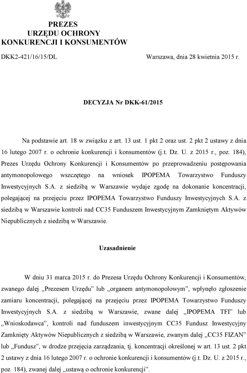 184), Prezes Urzędu Ochrony Konkurencji i Konsumentów po przeprowadzeniu postępowania antymonopolowego wszczętego na wniosek IPOPEMA 