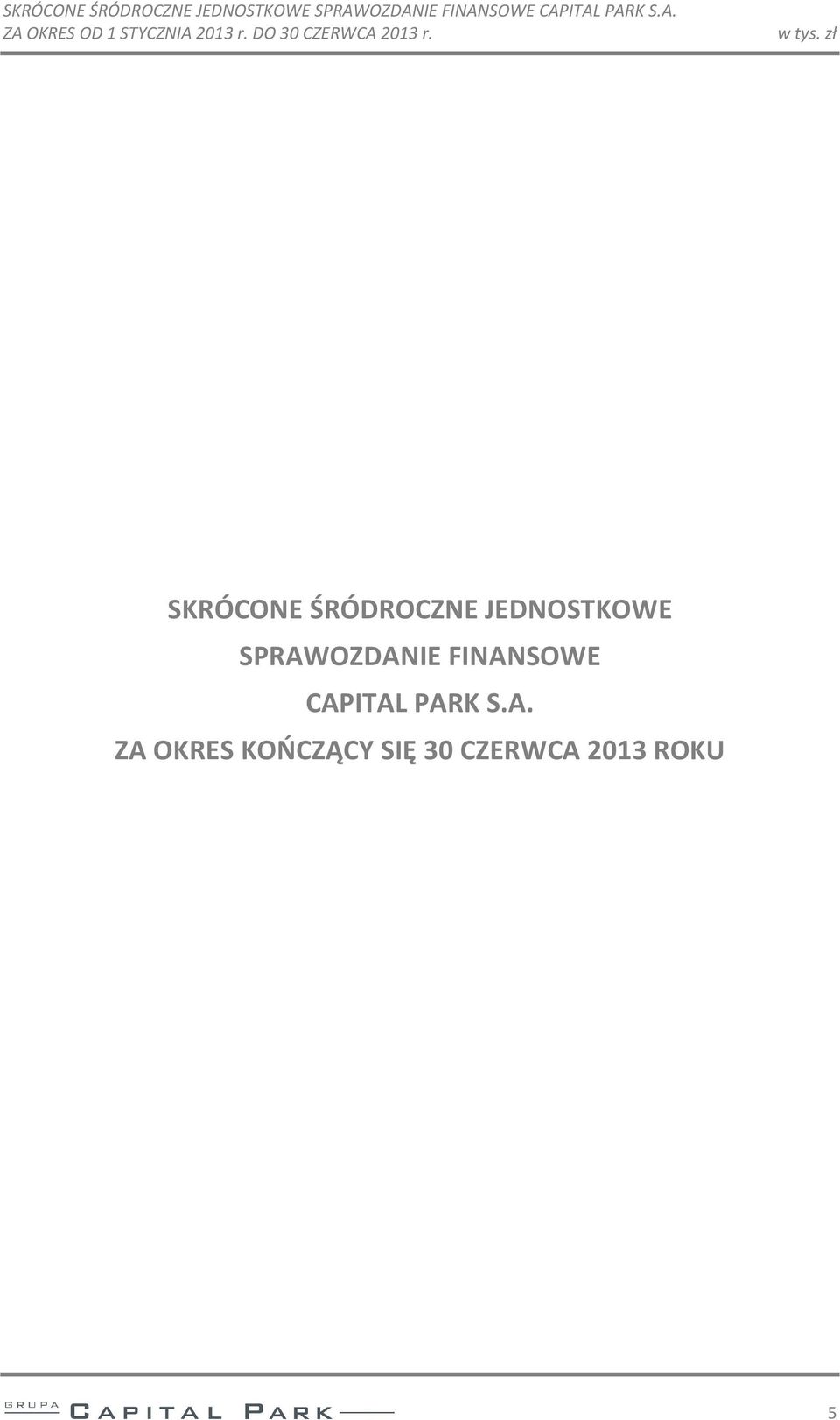 w tys. zł  PARK S.A. ZA OKRES KOŃCZĄCY SIĘ 30 CZERWCA 2013 ROKU 5