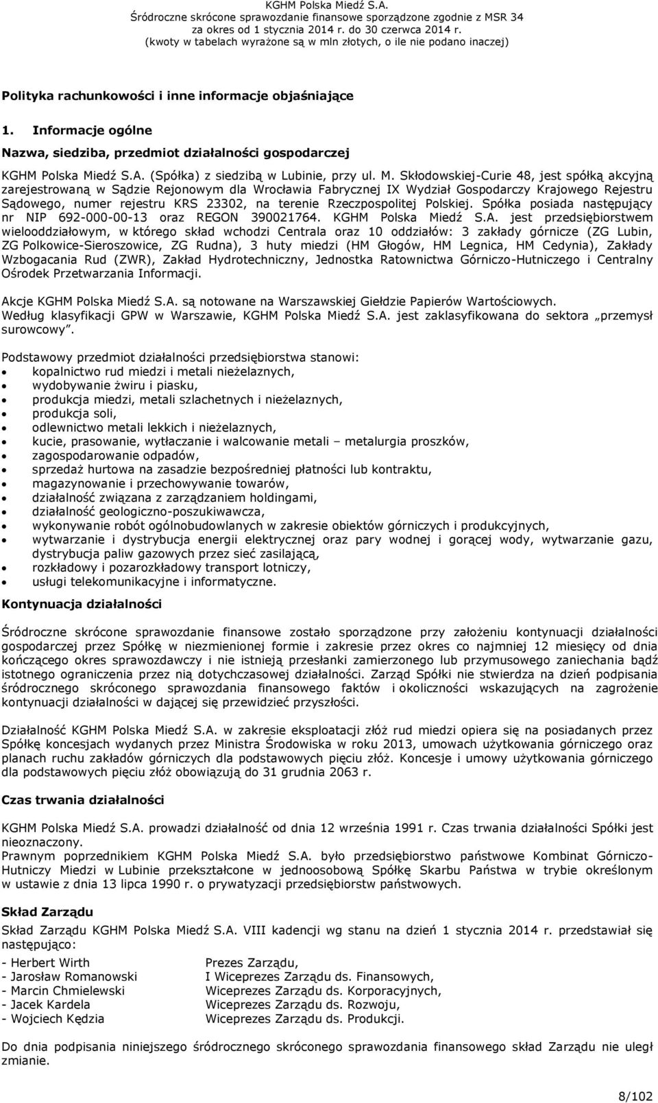 Skłodowskiej-Curie 48, jest spółką akcyjną zarejestrowaną w Sądzie Rejonowym dla Wrocławia Fabrycznej IX Wydział Gospodarczy Krajowego Rejestru Sądowego, numer rejestru KRS 23302, na terenie