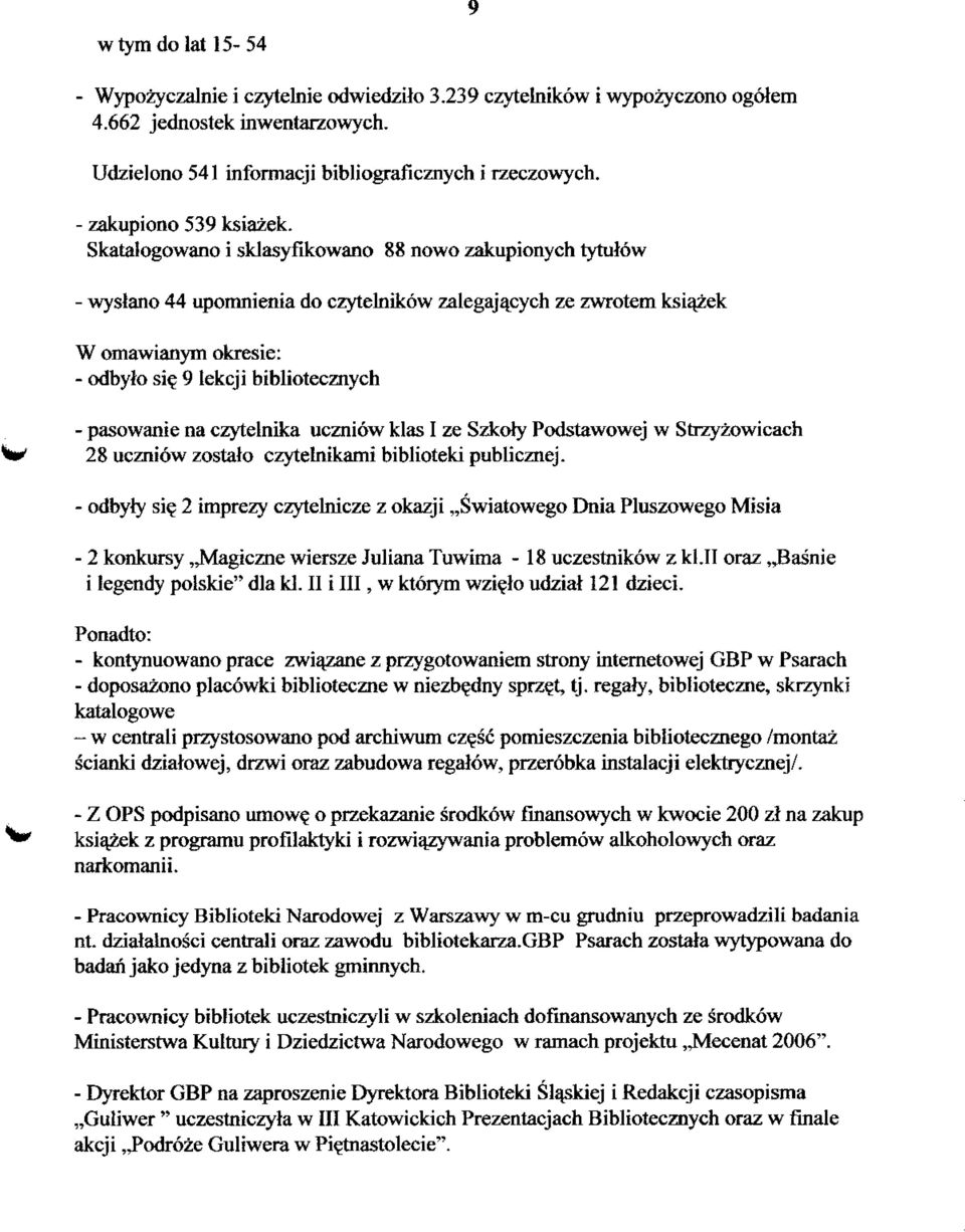 9 lekcji bibliotecznych - pasowanie na czytelnika uczniow klas I ze Szkoty Podstawowej w Strzyzowicach W 28 uczni6w zostato czytelnikami biblioteki publicznej. - odbyry si?