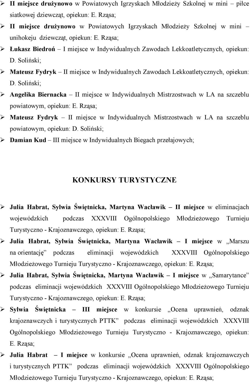 Soliński; Mateusz Fydryk II miejsce w Indywidualnych Zawodach Lekkoatletycznych, opiekun: D.