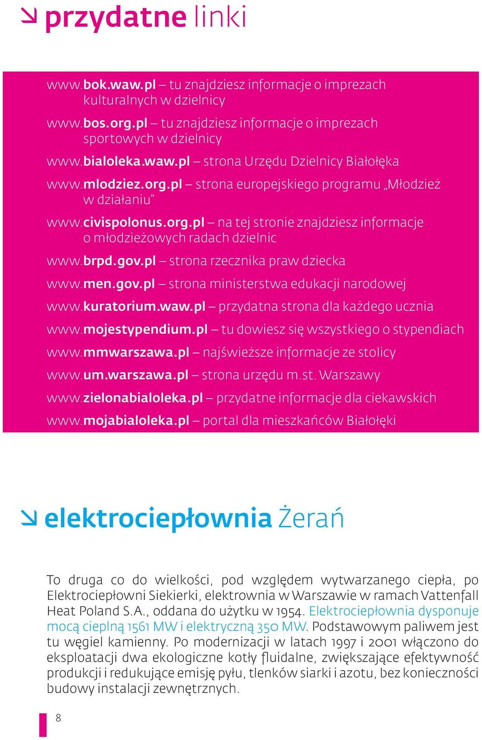 pl strona rzecznika praw dziecka www.men.gov.pl strona ministerstwa edukacji narodowej www.kuratorium.waw.pl przydatna strona dla każdego ucznia www.mojestypendium.