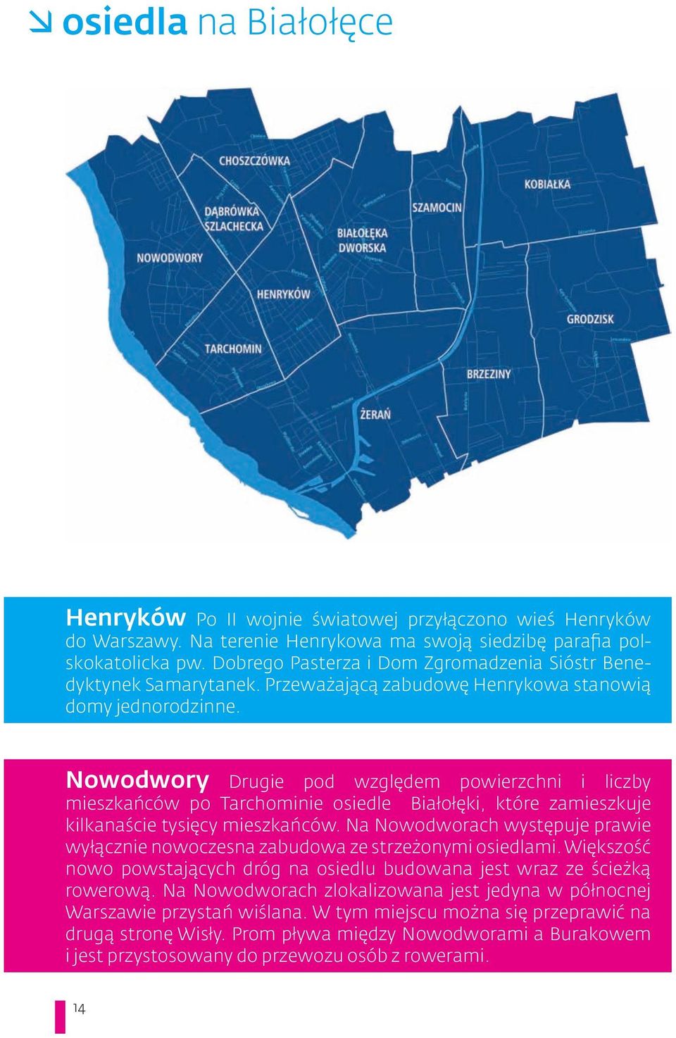 Nowodwory Drugie pod względem powierzchni i liczby mieszkańców po Tarchominie osiedle Białołęki, które zamieszkuje kilkanaście tysięcy mieszkańców.