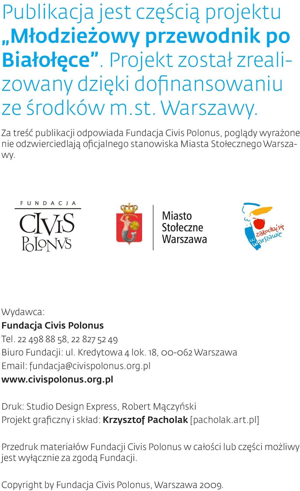 22 498 88 58, 22 827 52 49 Biuro Fundacji: ul. Kredytowa 4 lok. 18, 00-062 Warszawa Email: fundacja@civispolonus.org.