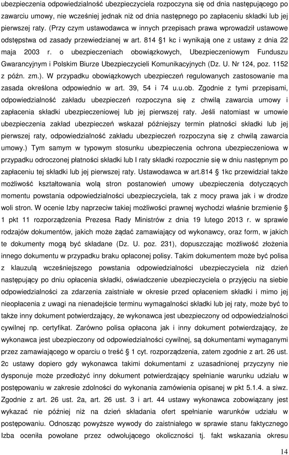 o ubezpieczeniach obowiązkowych, Ubezpieczeniowym Funduszu Gwarancyjnym i Polskim Biurze Ubezpieczycieli Komunikacyjnych (Dz. U. Nr 124, poz. 1152 z późn. zm.).