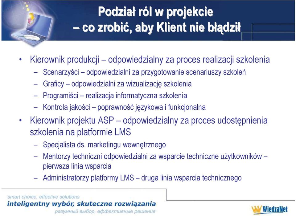 poprawność językowa i funkcjonalna Kierownik projektu ASP odpowiedzialny za proces udostępnienia szkolenia na platformie LMS Specjalista ds.