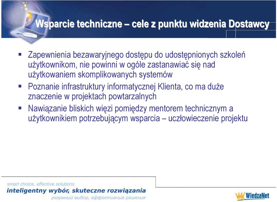 Poznanie infrastruktury informatycznej Klienta, co ma duŝe znaczenie w projektach powtarzalnych