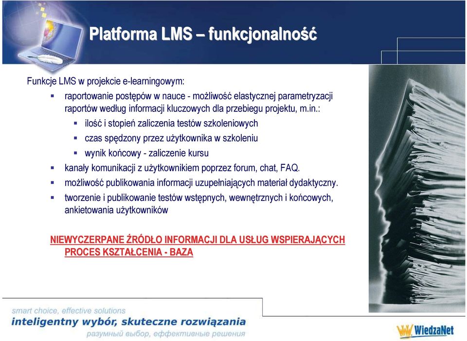 zaliczenie kursu kanały komunikacji z uŝytkownikiem poprzez forum, chat, FAQ. moŝliwość publikowania informacji uzupełniających materiał dydaktyczny.