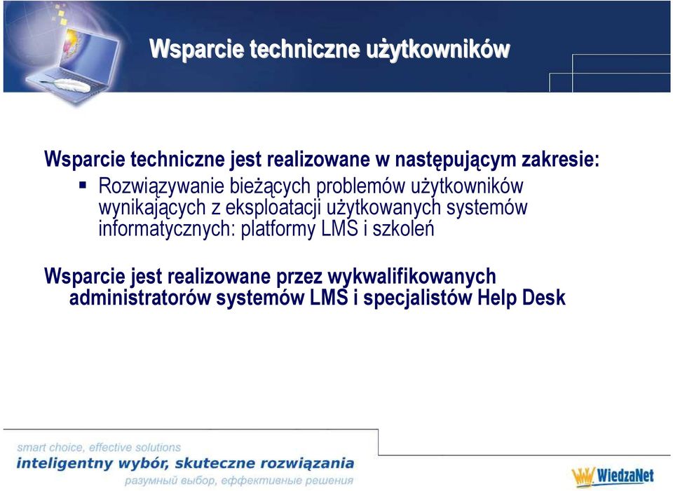 eksploatacji uŝytkowanych systemów informatycznych: platformy LMS i szkoleń Wsparcie