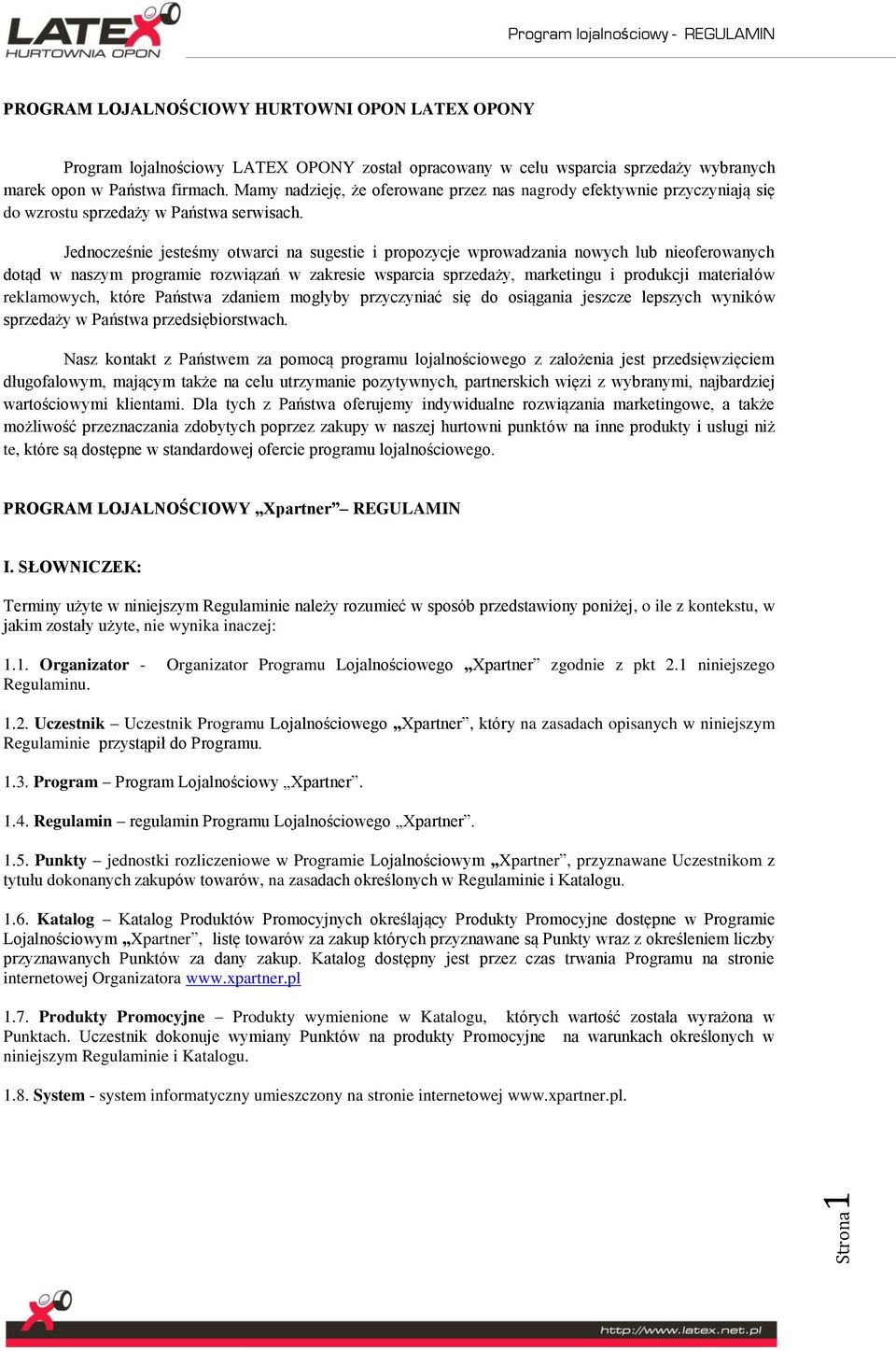 Jednocześnie jesteśmy otwarci na sugestie i propozycje wprowadzania nowych lub nieoferowanych dotąd w naszym programie rozwiązań w zakresie wsparcia sprzedaży, marketingu i produkcji materiałów