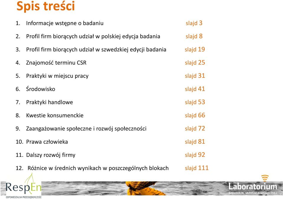 Praktyki w miejscu pracy slajd 31 6. Środowisko slajd 41 7. Praktyki handlowe slajd 53 8. Kwestie konsumenckie slajd 66 9.