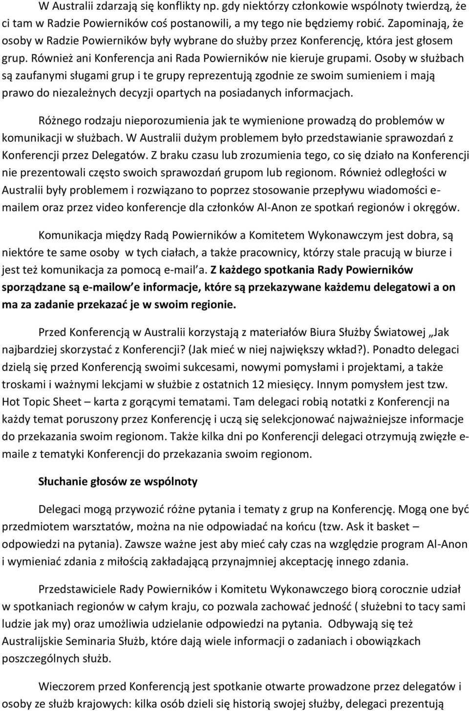 Osoby w służbach są zaufanymi sługami grup i te grupy reprezentują zgodnie ze swoim sumieniem i mają prawo do niezależnych decyzji opartych na posiadanych informacjach.