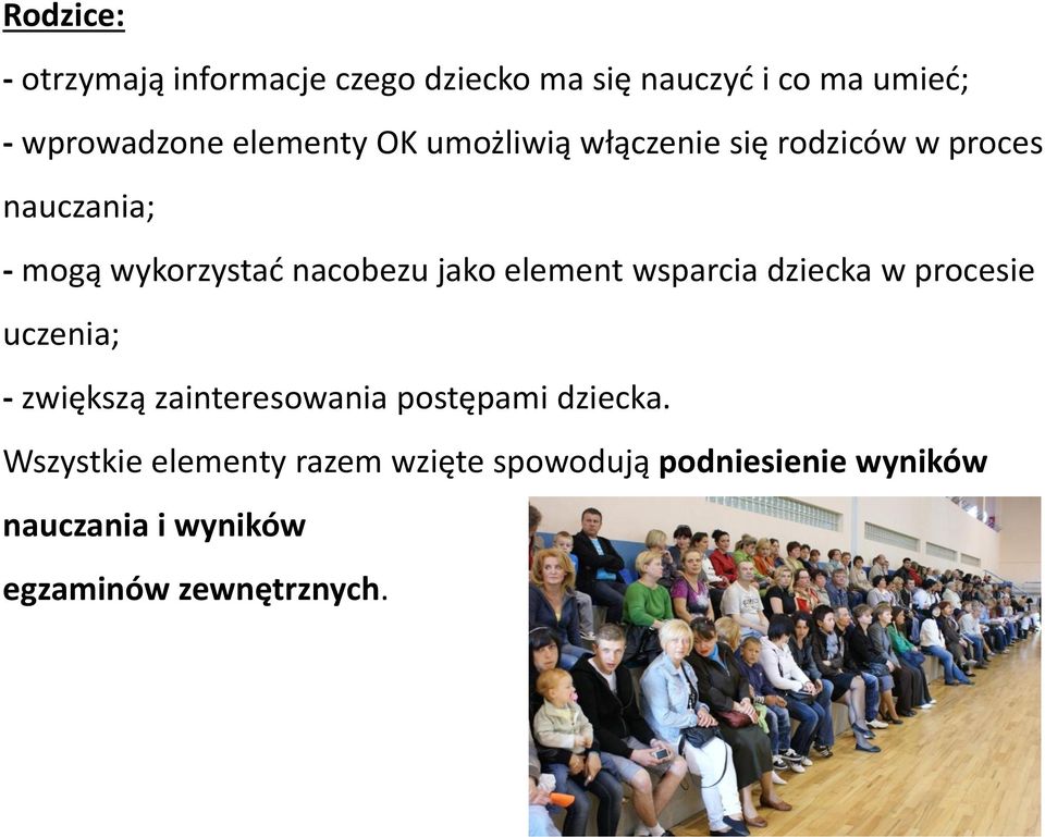 jako element wsparcia dziecka w procesie uczenia; - zwiększą zainteresowania postępami dziecka.