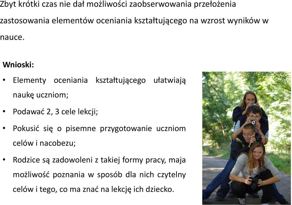 Wnioski: Elementy oceniania kształtującego ułatwiają naukę uczniom; Podawać 2, 3 cele lekcji; Pokusić się o