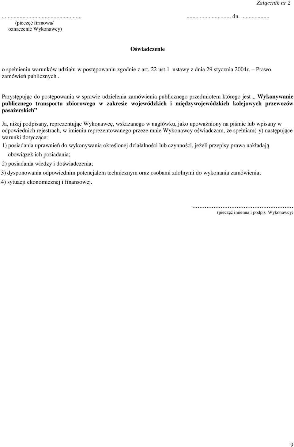 Przystępując do postępowania w sprawie udzielenia zamówienia publicznego przedmiotem którego jest,, Wykonywanie publicznego transportu zbiorowego w zakresie wojewódzkich i międzywojewódzkich