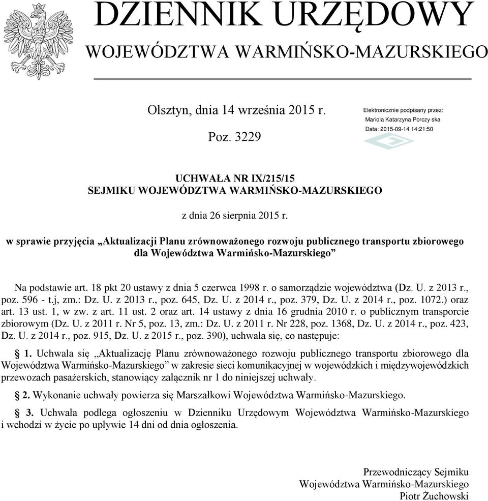 o samorządzie województwa (Dz. U. z 2013 r., poz. 596 - t.j, zm.: Dz. U. z 2013 r., poz. 645, Dz. U. z 2014 r., poz. 379, Dz. U. z 2014 r., poz. 1072.) oraz art. 13 ust. 1, w zw. z art. 11 ust.