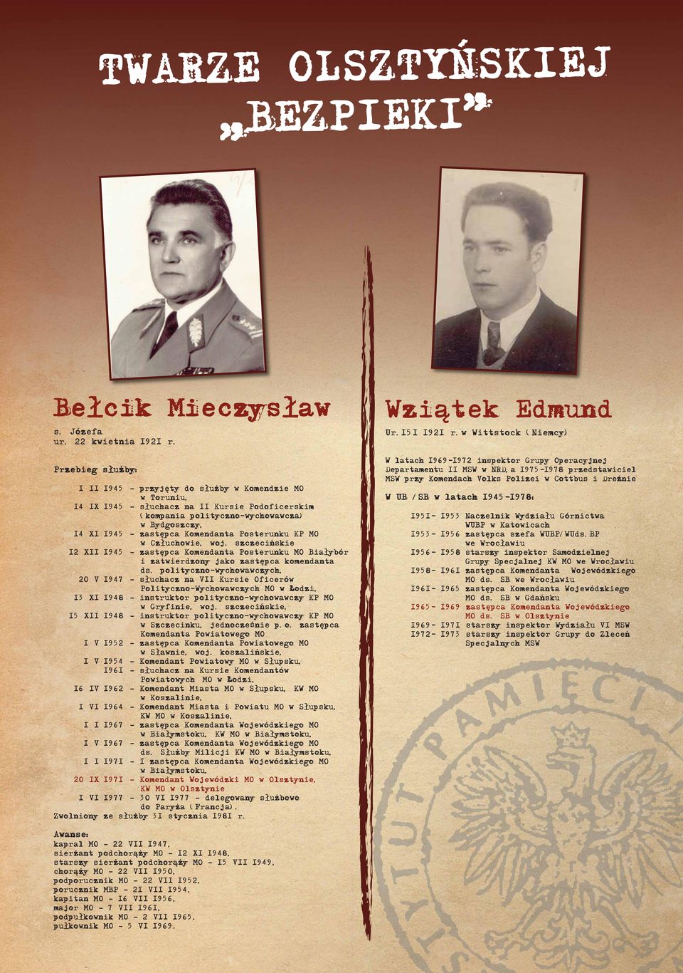 Człuchowie, woj. szczecińskie 12 XII 1945 zastępca Komendanta Posterunku MO Białybór i zatwierdzony jako zastępca komendanta ds.