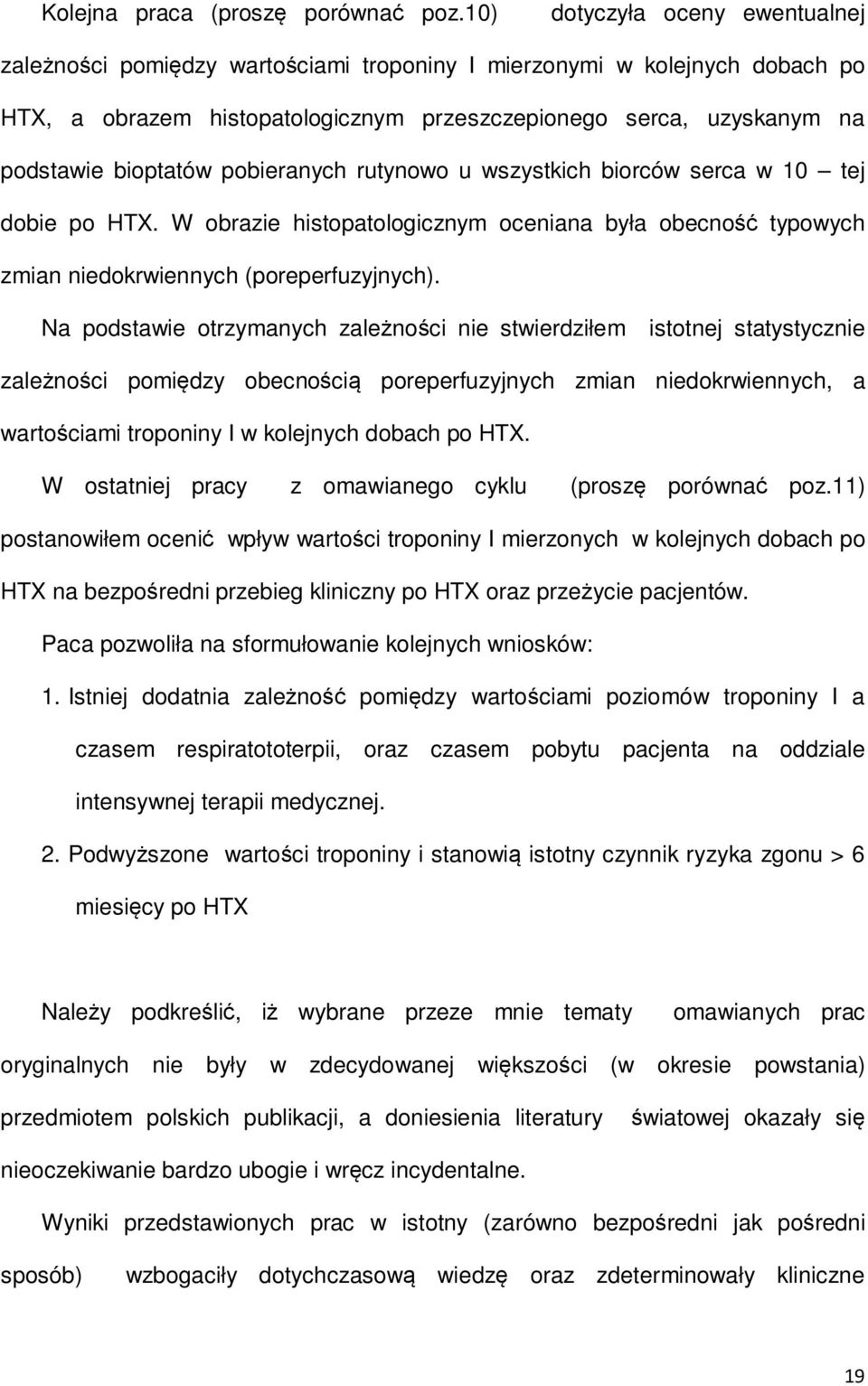 pobieranych rutynowo u wszystkich biorców serca w 10 tej dobie po HTX. W obrazie histopatologicznym oceniana była obecność typowych zmian niedokrwiennych (poreperfuzyjnych).