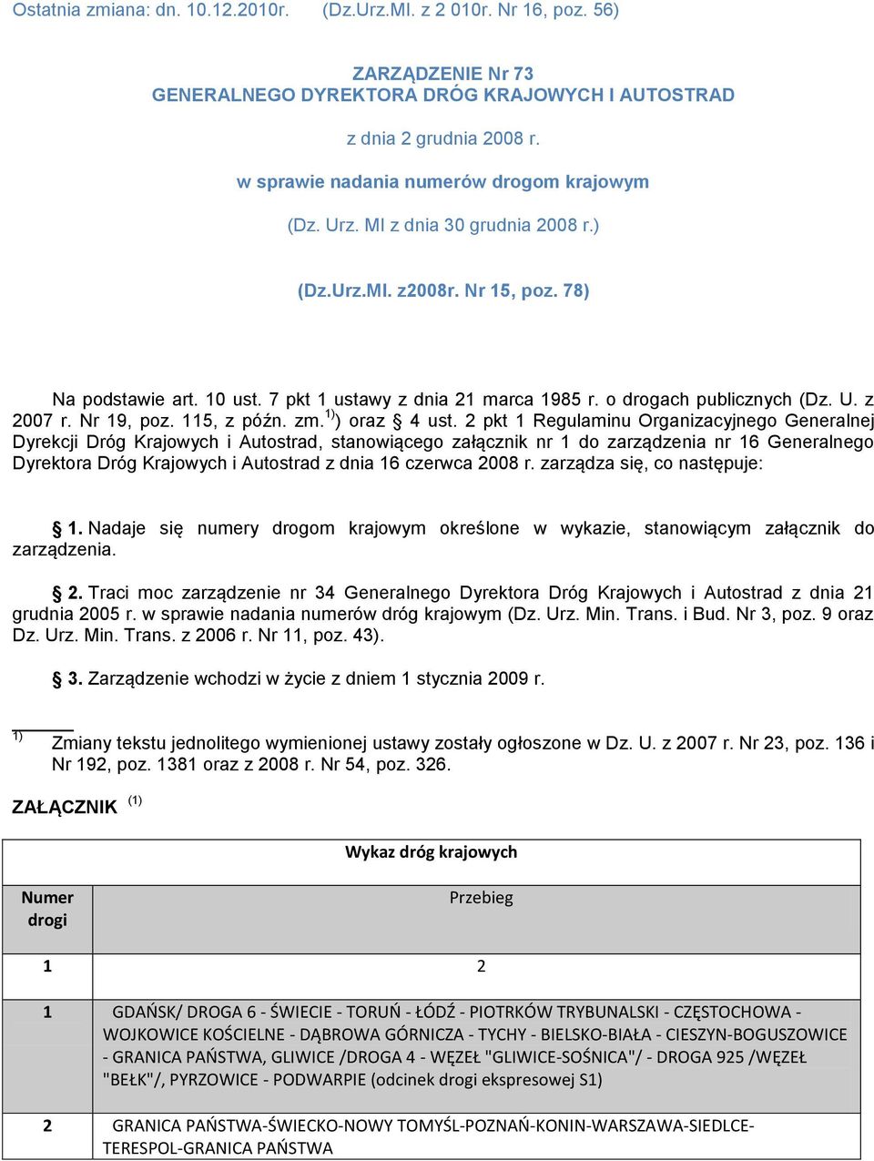 o drogach publicznych (Dz. U. z 2007 r. Nr 19, poz. 115, z późn. zm. 1) ) oraz 4 ust.