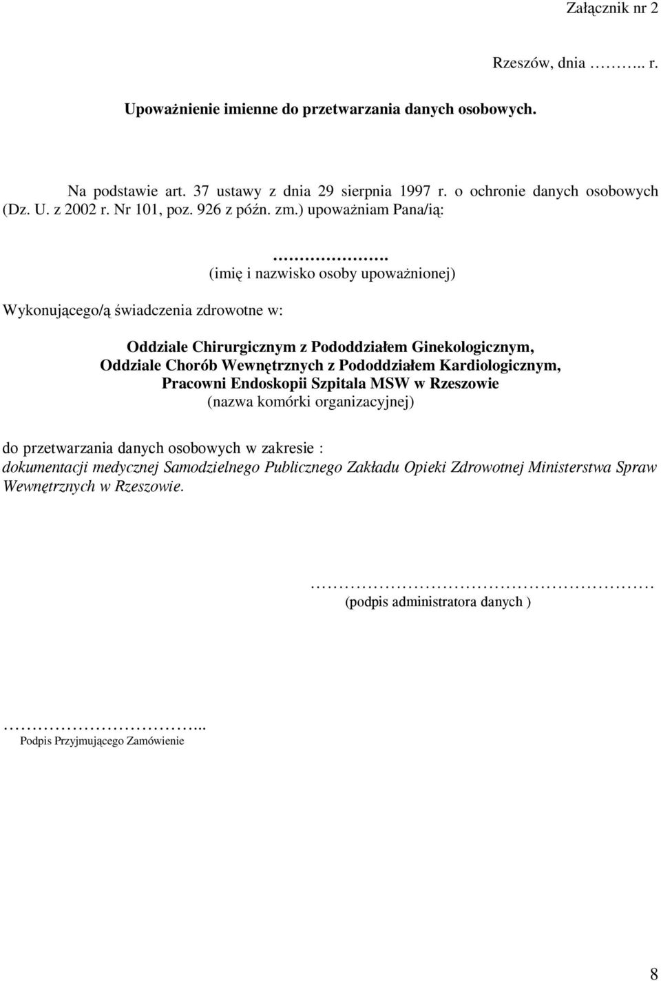 (imię i nazwisko osoby upowaŝnionej) Oddziale Chirurgicznym z Pododdziałem Ginekologicznym, Oddziale Chorób Wewnętrznych z Pododdziałem Kardiologicznym, Pracowni Endoskopii Szpitala MSW w