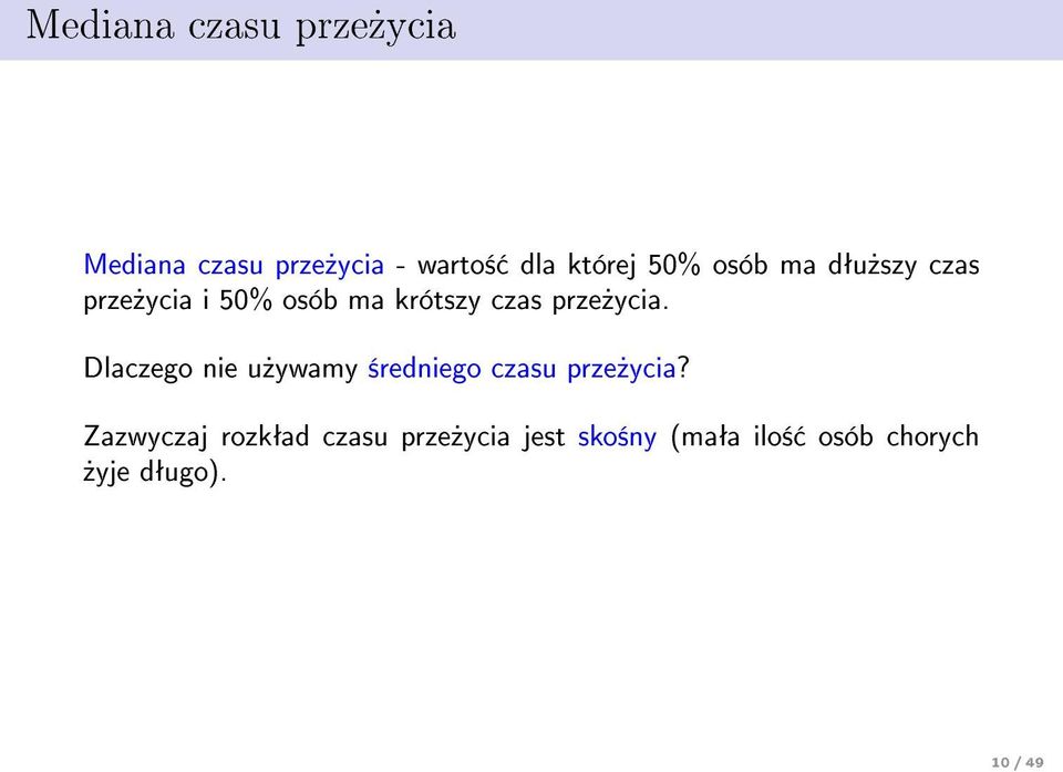 prze»ycia. Dlaczego nie u»ywamy ±redniego czasu prze»ycia?