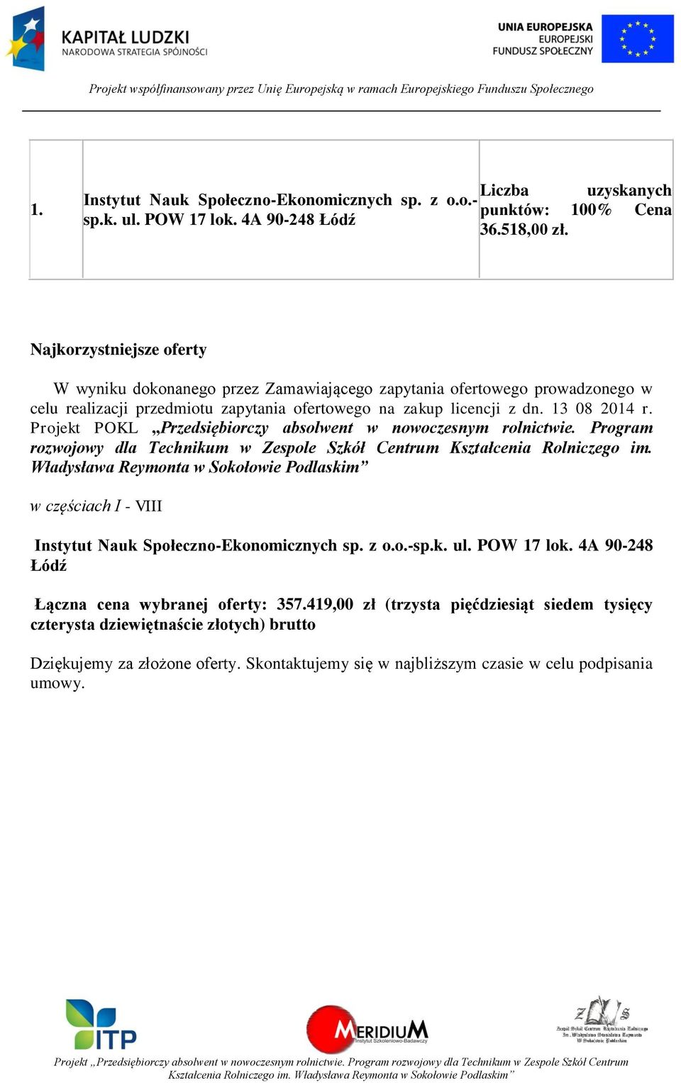 licencji z dn. 13 08 2014 r. Projekt POKL Przedsiębiorczy absolwent w nowoczesnym rolnictwie.