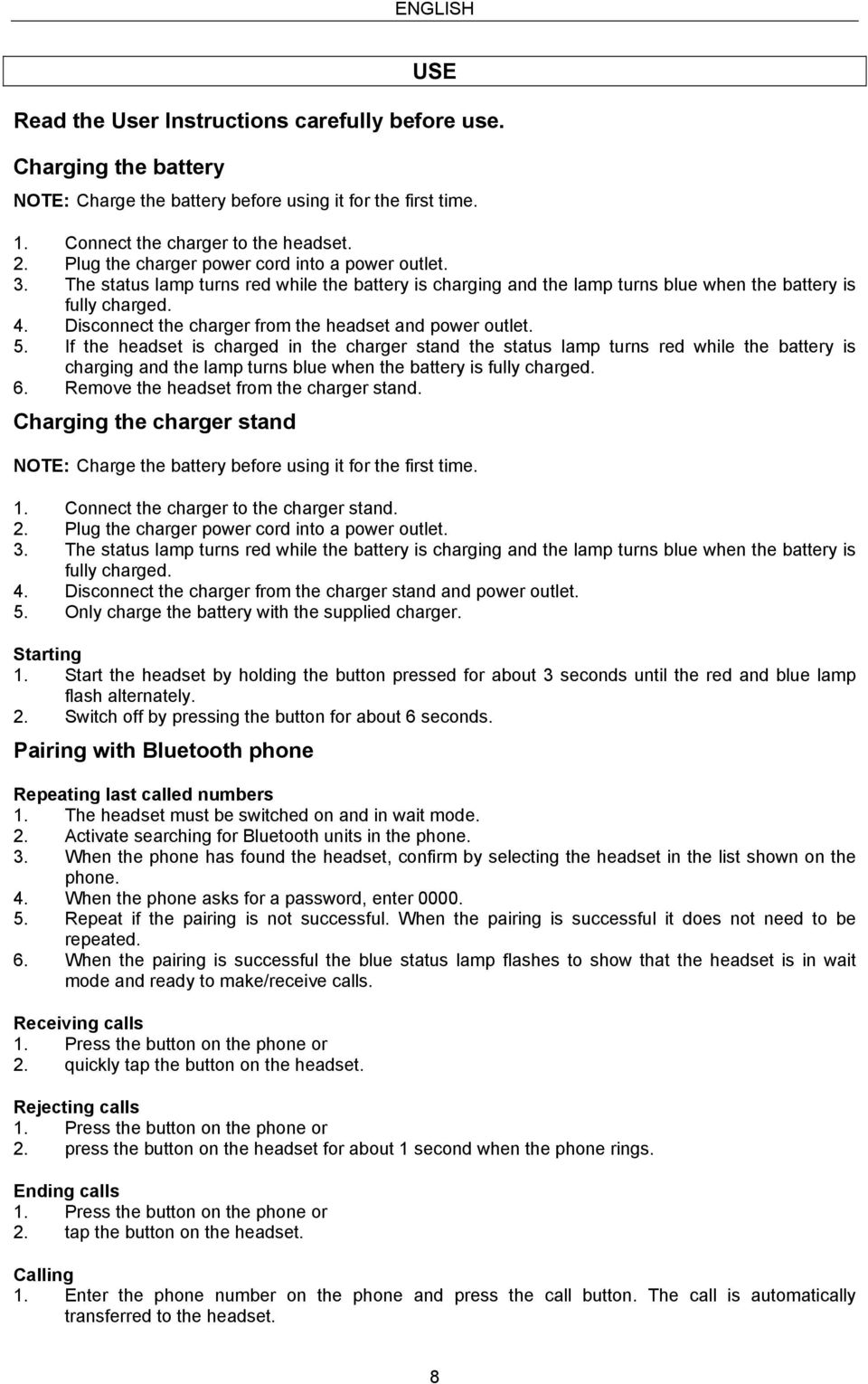 Disconnect the charger from the headset and power outlet. 5.