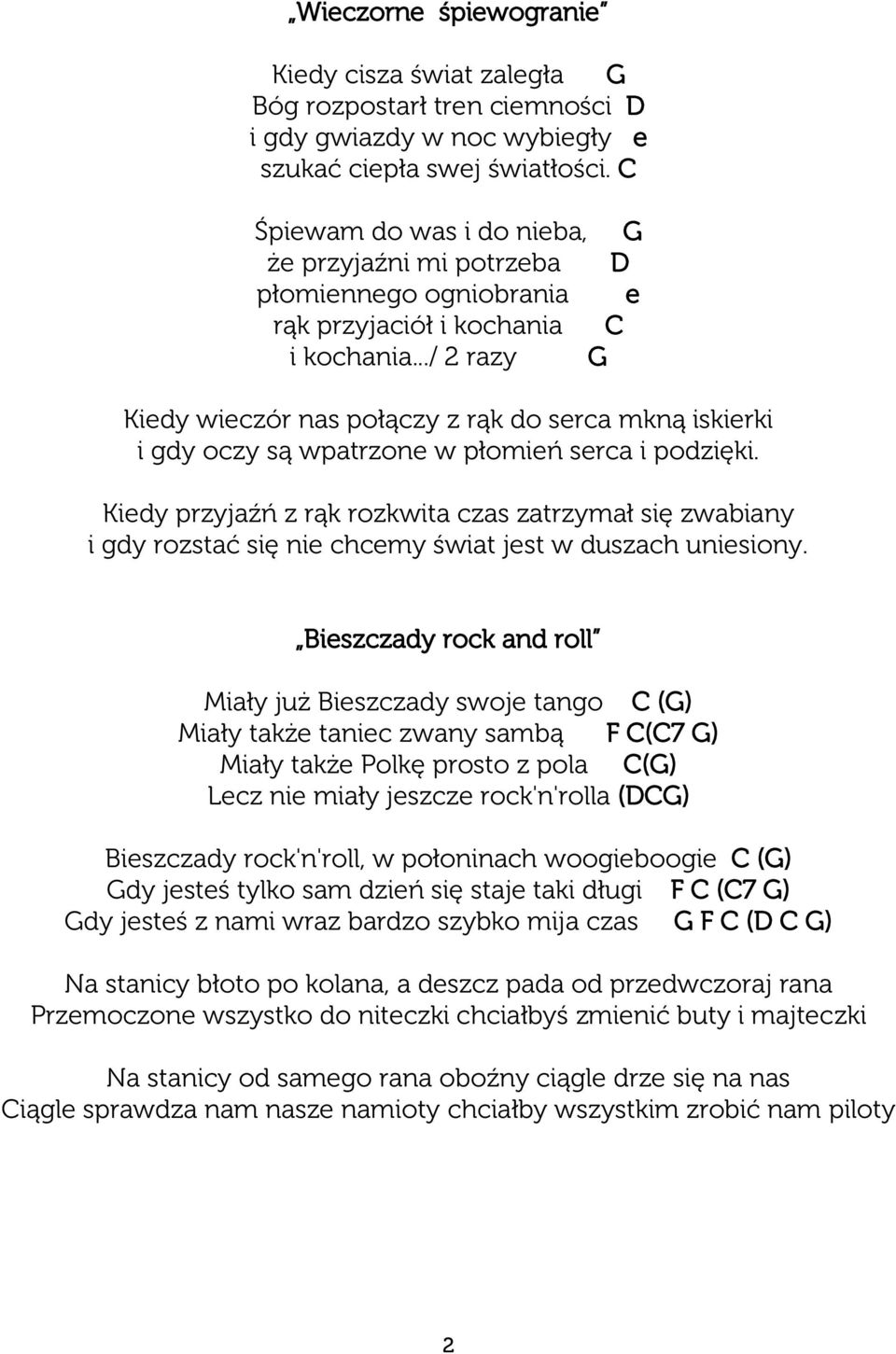 ../ 2 razy G Kiedy wieczór nas połączy z rąk do serca mkną iskierki i gdy oczy są wpatrzone w płomień serca i podzięki.