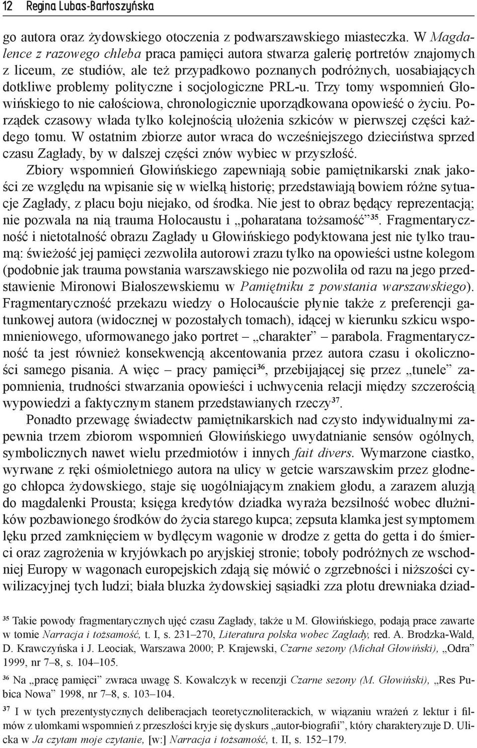 socjologiczne PRL-u. Trzy tomy wspomnień Głowińskiego to nie całościowa, chronologicznie uporządkowana opowieść o życiu.