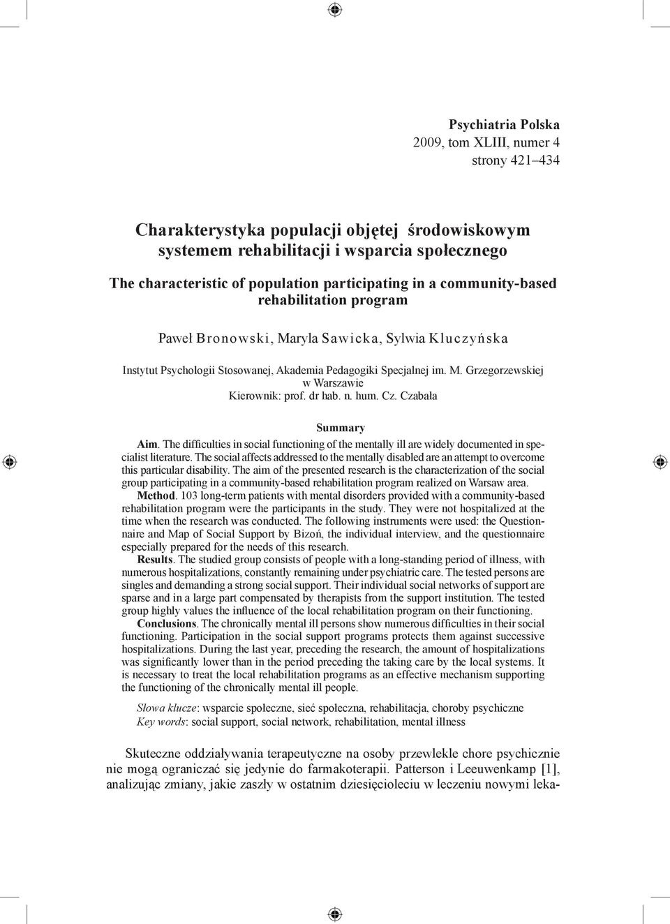 dr hab. n. hum. Cz. Czabała Summary Aim. The difficulties in social functioning of the mentally ill are widely documented in specialist literature.