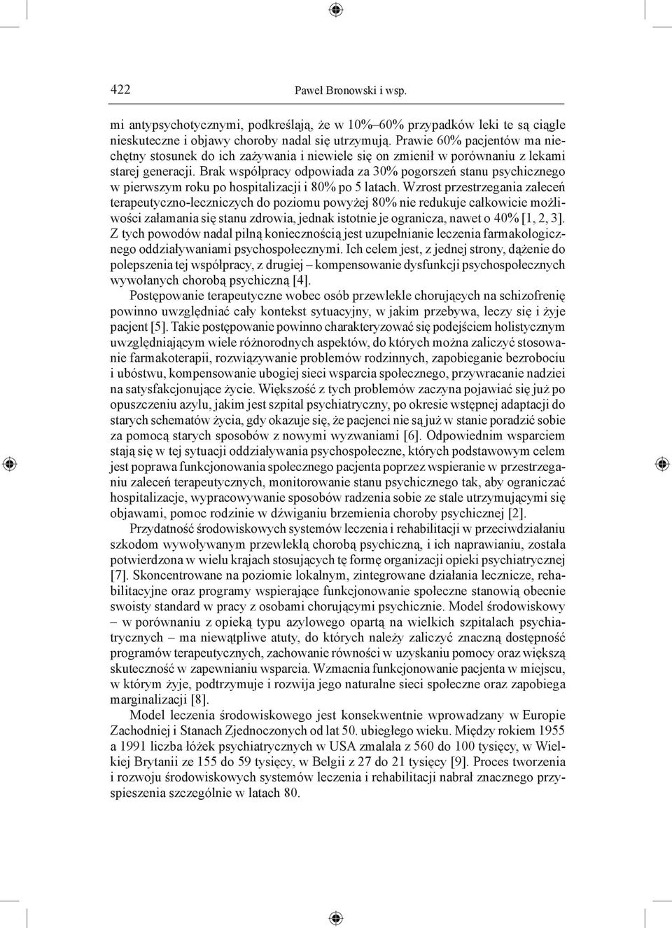 Brak współpracy odpowiada za 30% pogorszeń stanu psychicznego w pierwszym roku po hospitalizacji i 80% po 5 latach.