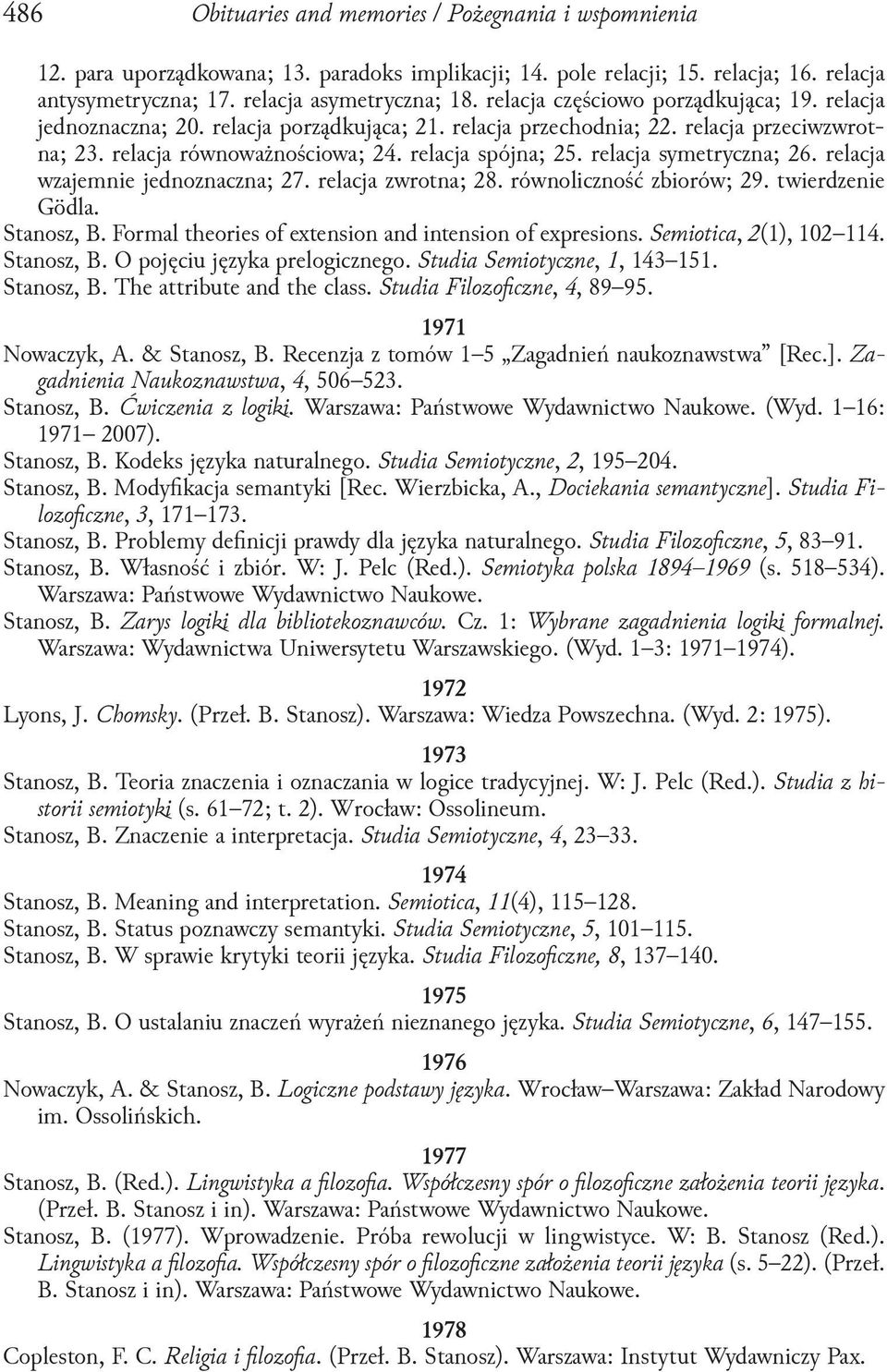 relacja symetryczna; 26. relacja wzajemnie jednoznaczna; 27. relacja zwrotna; 28. równoliczność zbiorów; 29. twierdzenie Gödla. Stanosz, B. Formal theories of extension and intension of expresions.