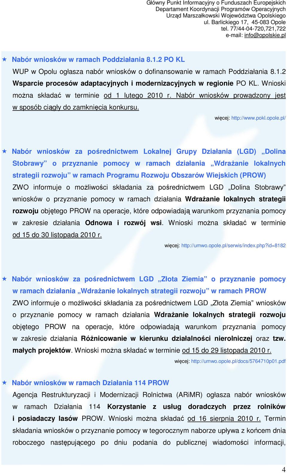 pl/ Nabór wniosków za pośrednictwem Lokalnej Grupy Działania (LGD) Dolina Stobrawy o przyznanie pomocy w ramach działania WdraŜanie lokalnych strategii rozwoju w ramach Programu Rozwoju Obszarów