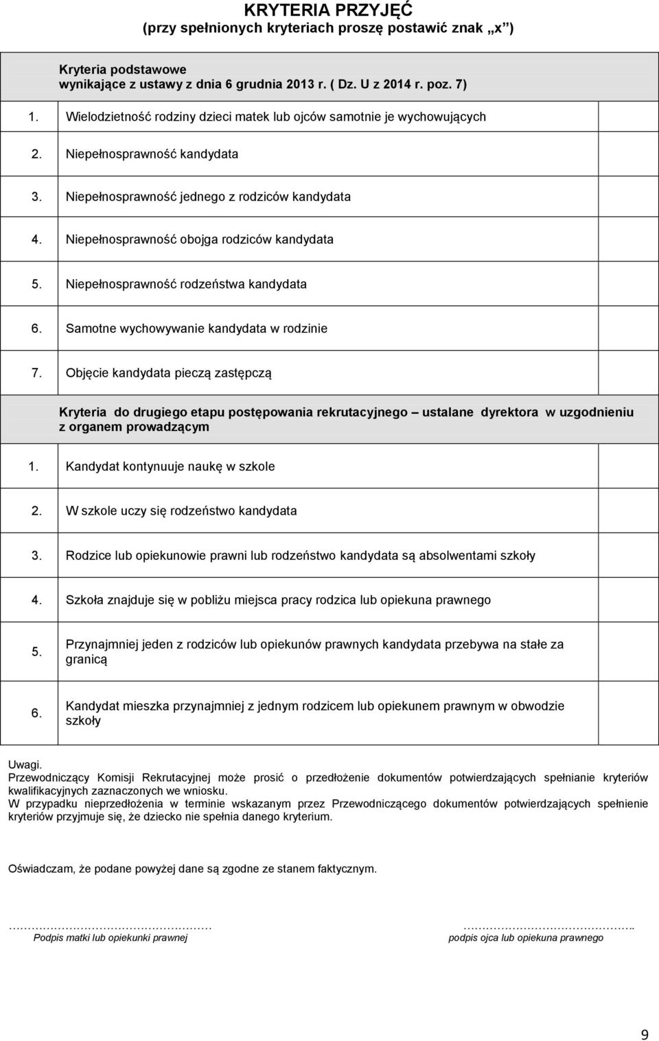 Niepełnosprawność obojga rodziców kandydata 5. Niepełnosprawność rodzeństwa kandydata 6. Samotne wychowywanie kandydata w rodzinie 7.