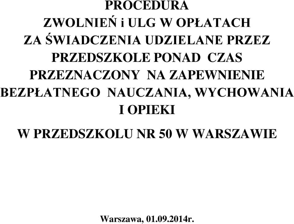 NA ZAPEWNIENIE BEZPŁATNEGO NAUCZANIA, WYCHOWANIA I