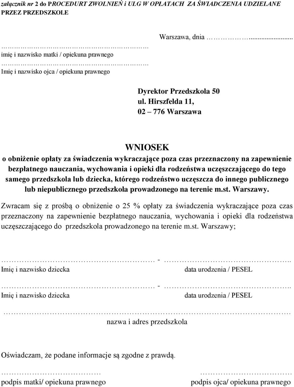 Hirszfelda 11, 02 776 Warszawa WNIOSEK o obniżenie opłaty za świadczenia wykraczające poza czas przeznaczony na zapewnienie bezpłatnego nauczania, wychowania i opieki dla rodzeństwa uczęszczającego