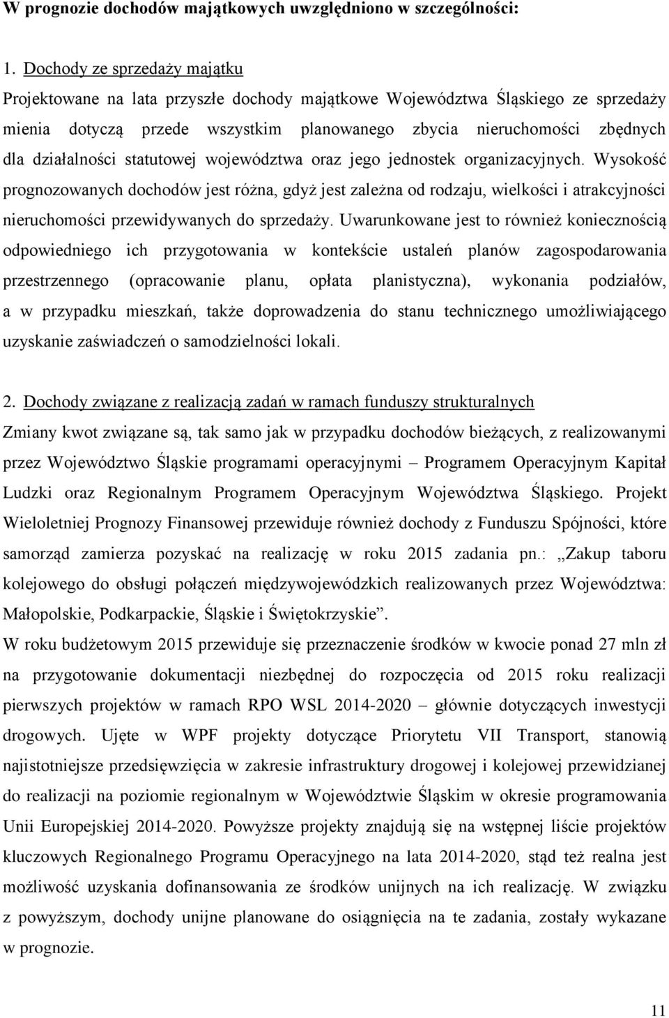 działalności statutowej województwa oraz jego jednostek organizacyjnych.