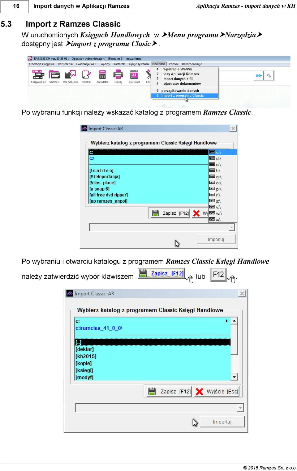 . Po wybraniu funkcji należy wskazać katalog z programem Ramzes Classic.