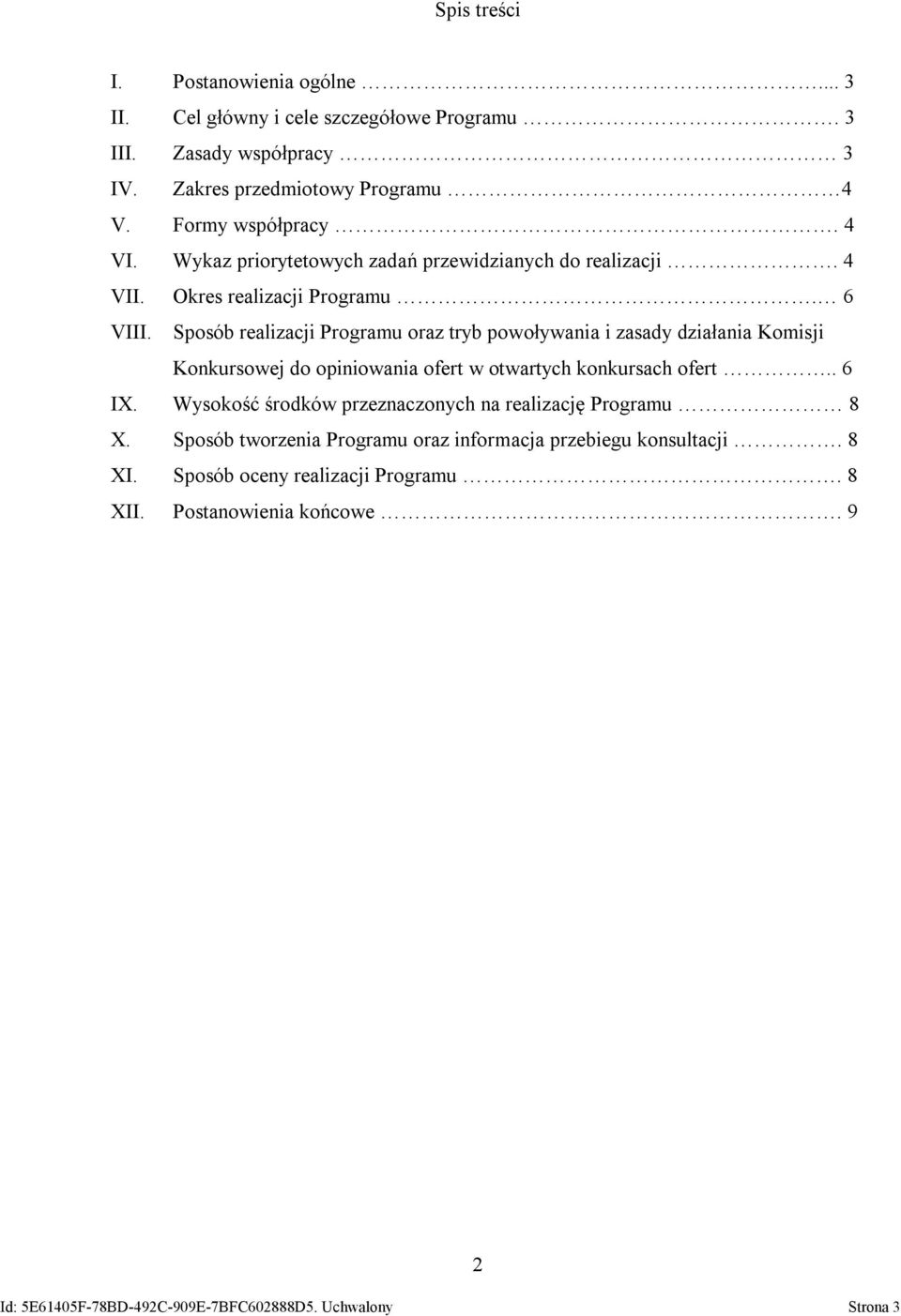 Sposób realizacji Programu oraz tryb powoływania i zasady działania Komisji Konkursowej do opiniowania ofert w otwartych konkursach ofert.. 6 IX.