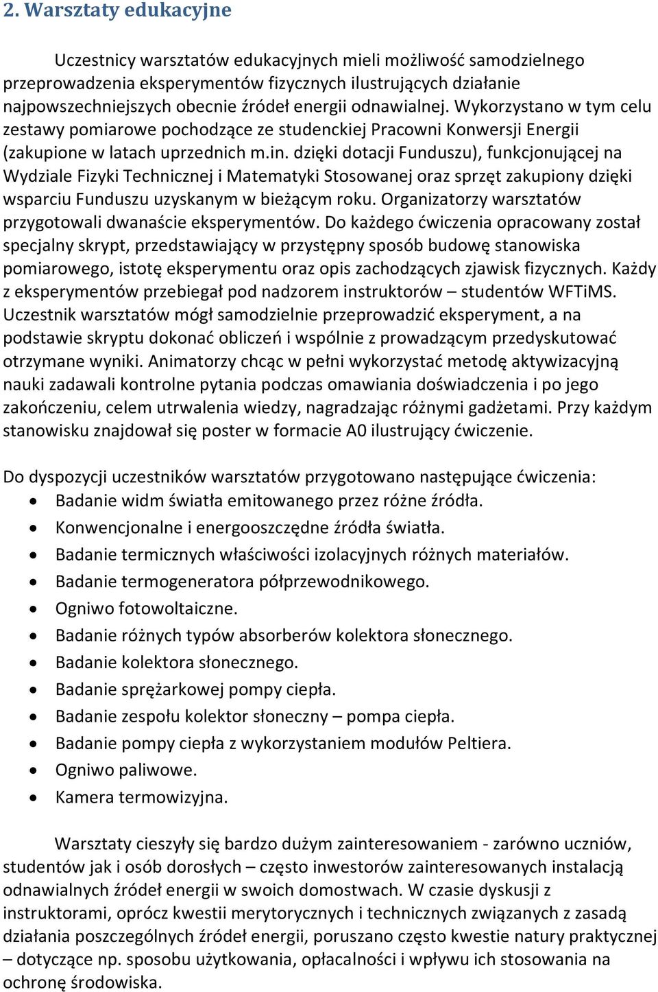 dzięki dotacji Funduszu), funkcjonującej na Wydziale Fizyki Technicznej i Matematyki Stosowanej oraz sprzęt zakupiony dzięki wsparciu Funduszu uzyskanym w bieżącym roku.