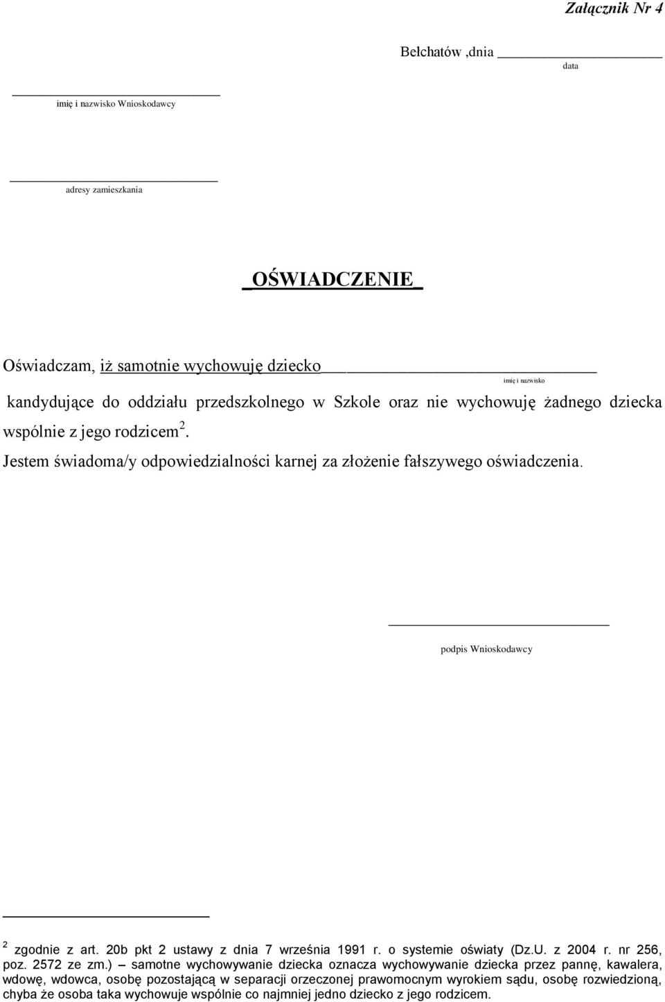 podpis Wnioskodawcy 2 zgodnie z art. 20b pkt 2 ustawy z dnia 7 września 1991 r. o systemie oświaty (Dz.U. z 2004 r. nr 256, poz. 2572 ze zm.