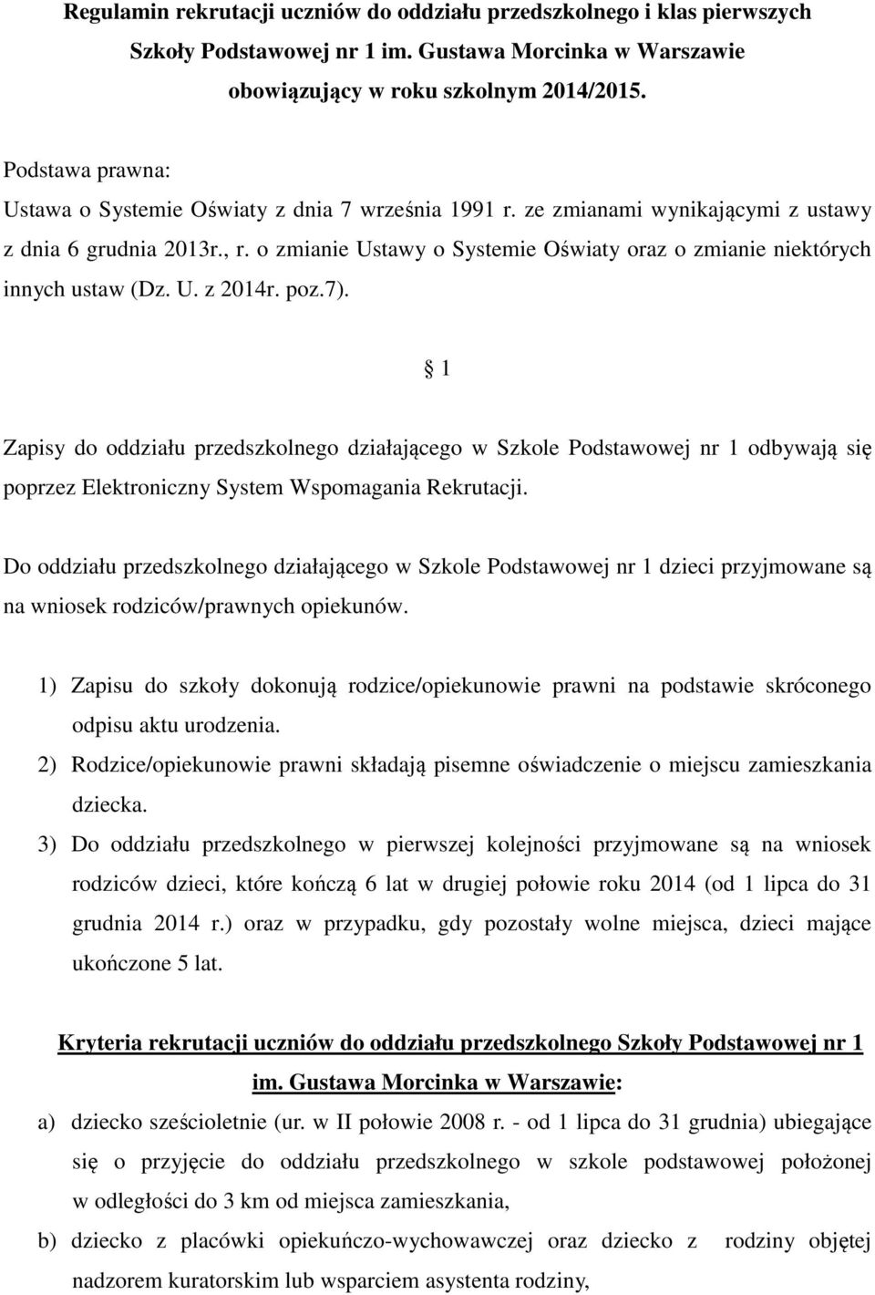 o zmianie Ustawy o Systemie Oświaty oraz o zmianie niektórych innych ustaw (Dz. U. z 2014r. poz.7).