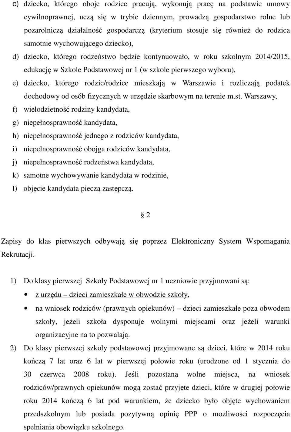 pierwszego wyboru), e) dziecko, którego rodzic/rodzice mieszkają w Warszawie i rozliczają podatek dochodowy od osób fizycznych w urzędzie skarbowym na terenie m.st.