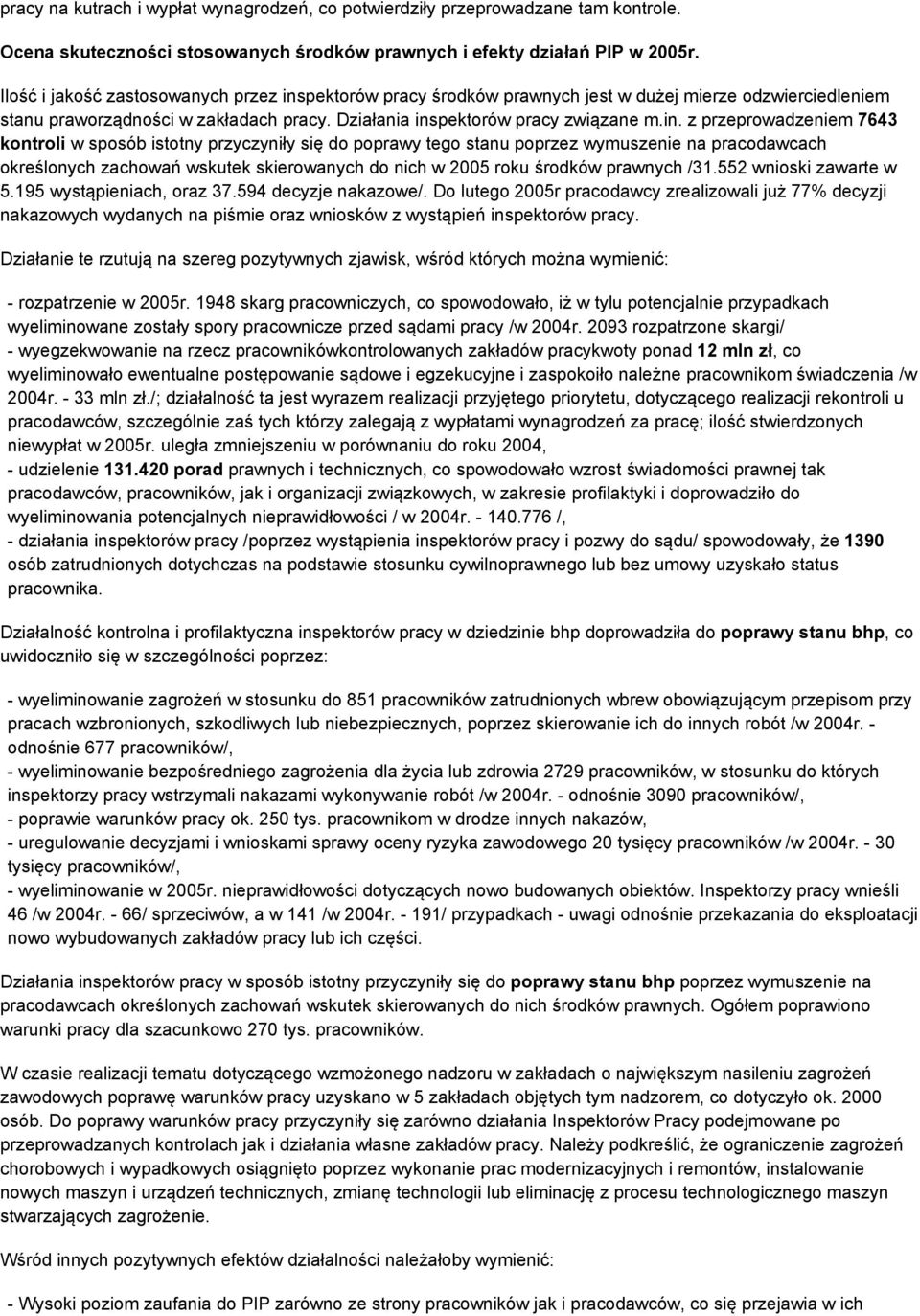 pektorów pracy środków prawnych jest w dużej mierze odzwierciedleniem stanu praworządności w zakładach pracy. Działania ins