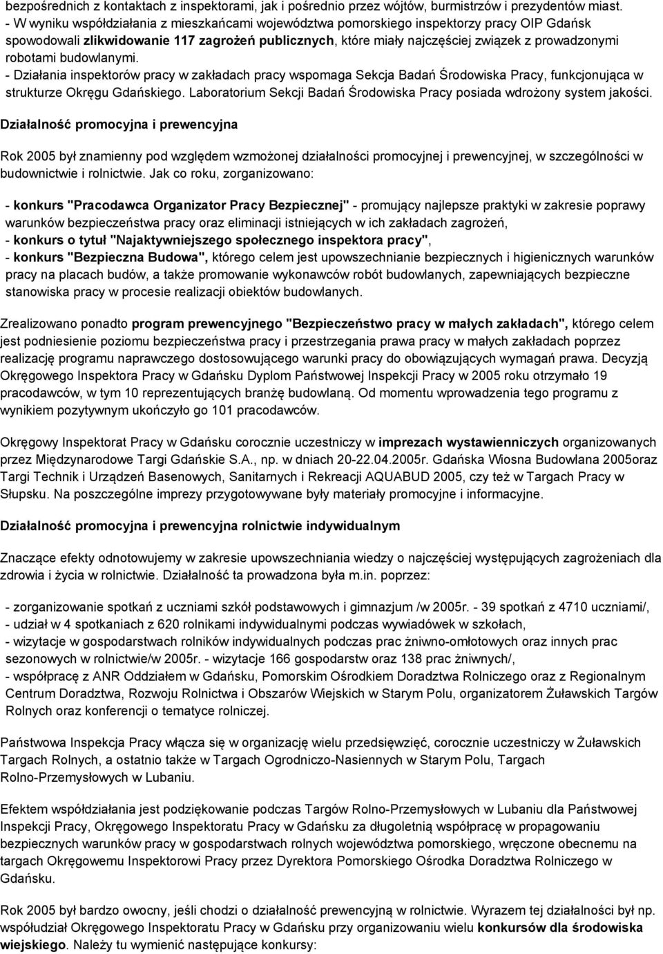 robotami budowlanymi. - Działania inspektorów pracy w zakładach pracy wspomaga Sekcja Badań Środowiska Pracy, funkcjonująca w strukturze Okręgu Gdańskiego.