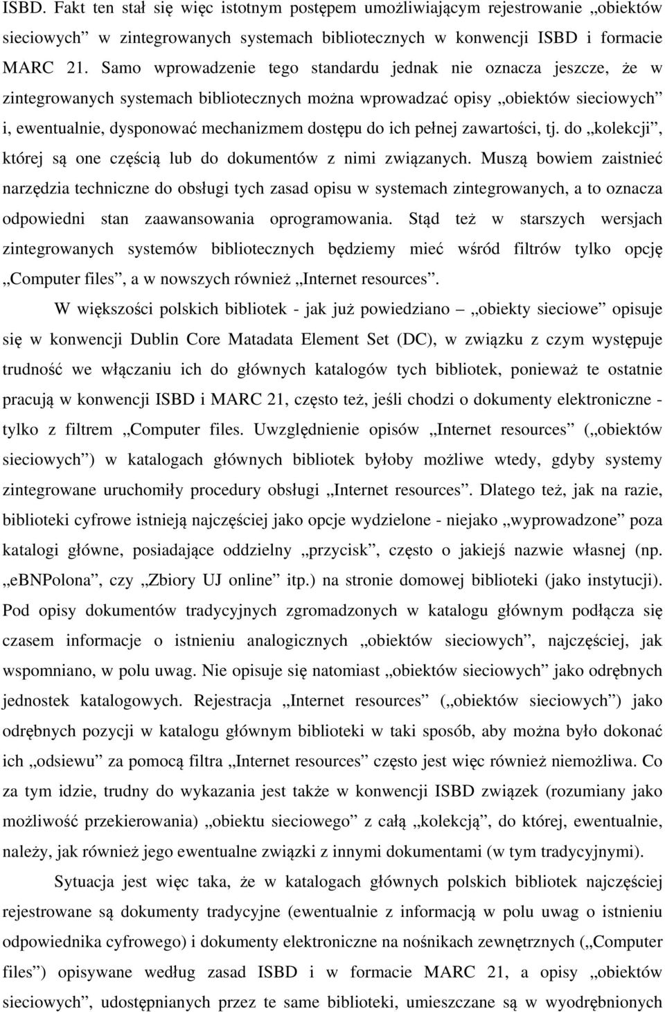 ich pełnej zawartości, tj. do kolekcji, której są one częścią lub do dokumentów z nimi związanych.