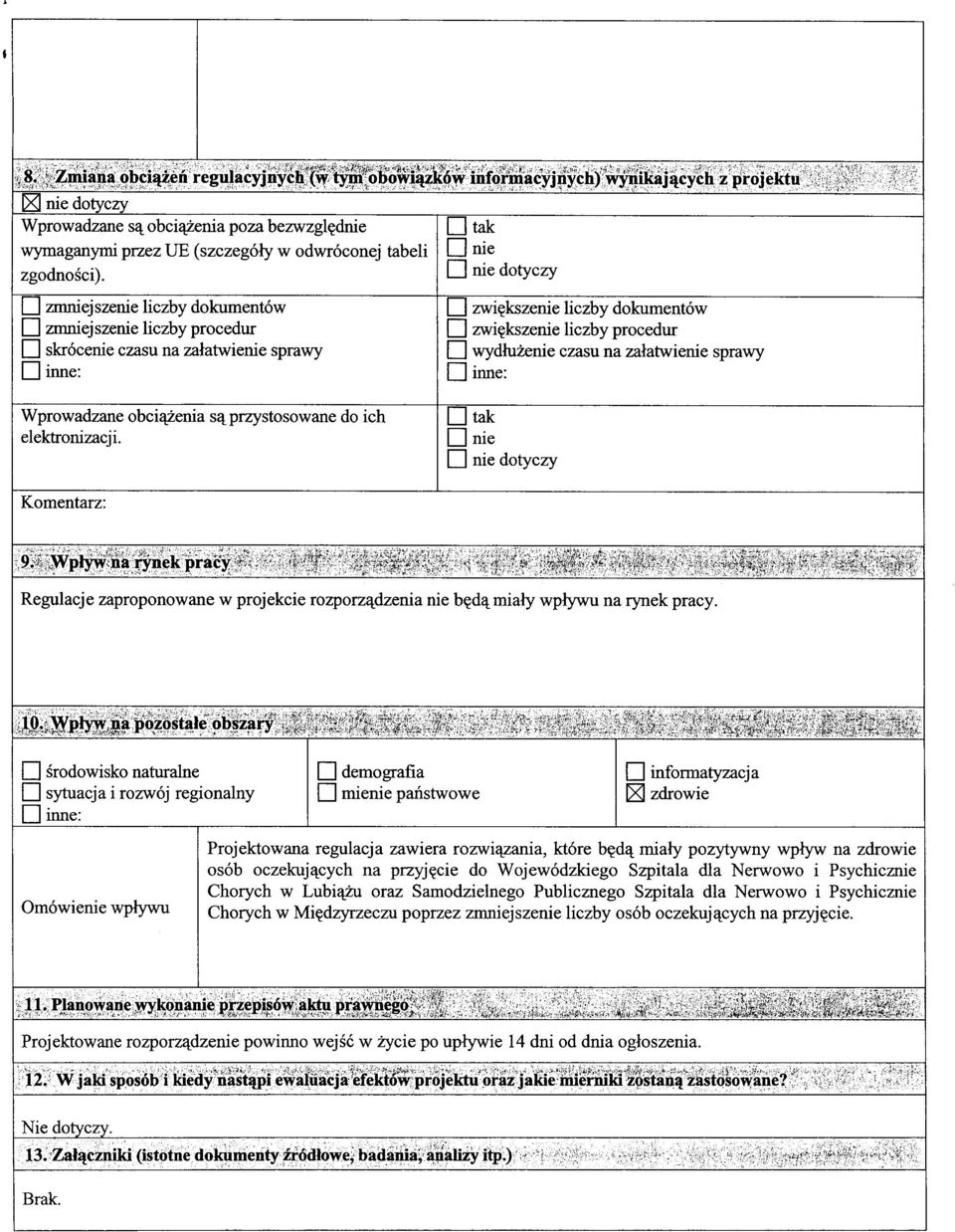 kszenie liczby procedur I I wydhizenie czasu na zalatwienie sprawy O inne: Wprowadzane obci^enia s^ przystosowane do ich elektronizacji.