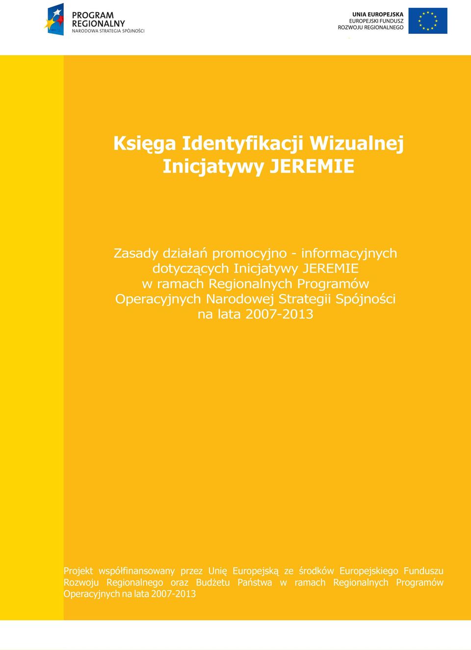 Spójnoœci na lata 2007-2013 Projekt wspó³finansowany przez Uniê Europejsk¹ ze œrodków Europejskiego