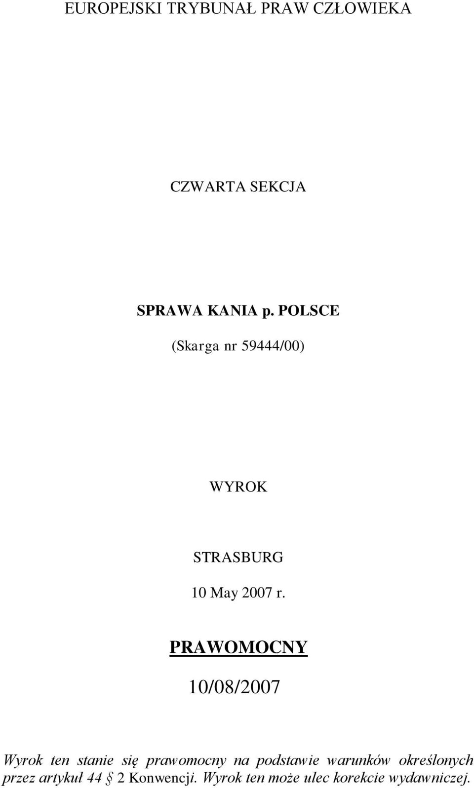 PRAWOMOCNY 10/08/2007 Wyrok ten stanie się prawomocny na podstawie