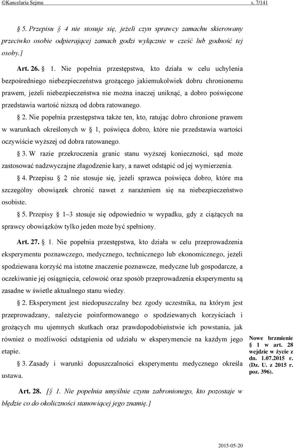 poświęcone przedstawia wartość niższą od dobra ratowanego. 2.